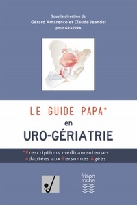 Gérard Amarenco et Claude Jeandel - Le guide PAPA en uro-gériatrie.