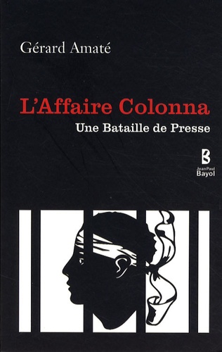 Gérard Amaté - L'affaire Colonna - Une bataille de presse.