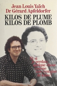 Gérard Apfeldorfer et Jean-Louis Yaïch - Kilos de plume, kilos de plomb.