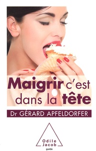 Gérard Apfeldorfer - Maigrir c'est dans la tête.