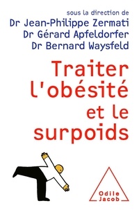 Gérard Apfeldorfer et Jean-Philippe Zermati - Traiter l'obésité et le surpoids.