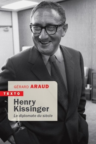 Henry Kissinger. Le diplomate du siècle