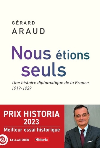 Nous étions seuls. Une histoire diplomatique de la France 1919-1939