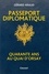 Passeport diplomatique. Quarante ans au Quai d'Orsay