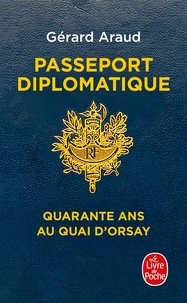 Gérard Araud - Passeport diplomatique - Quarante ans au Quai d'Orsay.