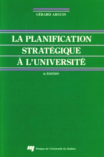 Gérard Arguin - Planification strategique a l'universite. 2eme edition.