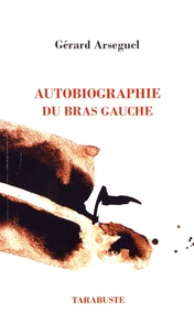 Autobiographie du bras gauche