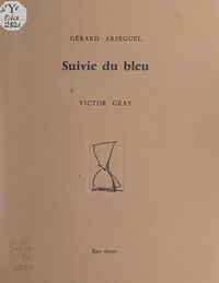 Gérard Arseguel et Victor Gray - Suivie du bleu.