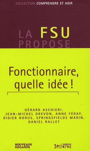 Gérard Aschieri et Jean-Michel Drevon - Fonctionnaire, quelle idée !.