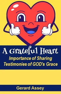 A Grateful Heart:  Importance of Sharing Testimonies of GOD's Grace