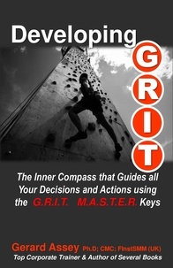  GERARD ASSEY - Developing G.R.I.T.  The Inner Compass that Guides All Your Decisions and Actions using  the G.R.I.T. M.A.S.T.E.R. Keys.