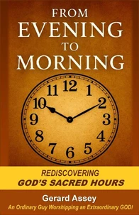 From Evening to Morning    Rediscovering God's Sacred Hours