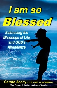  GERARD ASSEY - I Am So Blessed: Embracing the Blessings of Life and God’s Abundance.