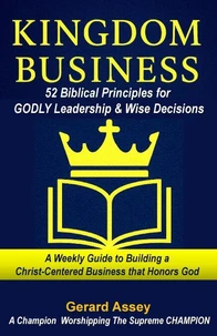 Kingdom Business:  52 Biblical Principles for Godly Leadership &amp; Wise Decisions