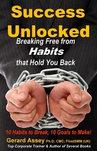  GERARD ASSEY - Success Unlocked: Breaking Free from Habits that Hold You Back.