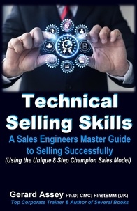 Téléchargement gratuit de manuels pdf Technical Selling Skills: A Sales Engineers Master Guide to Selling Successfully par GERARD ASSEY (Litterature Francaise)