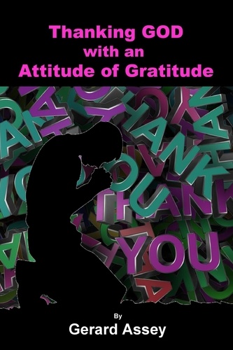  GERARD ASSEY - Thanking GOD with an  Attitude of Gratitude.