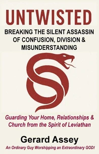 Untwisted   Breaking the Silent Assassin of Confusion, Division &amp; Misunderstanding