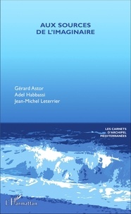 Gérard Astor et Adel Habbassi - Aux sources de l'imaginaire.