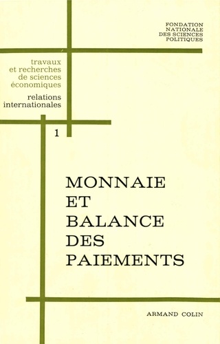 Monnaie et balance des paiements. Les problèmes des emplois des excédents ou du financement des déficits de la balance des paiements