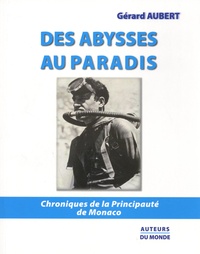Gérard Aubert - Des abysses au paradis - Chroniques de la Principauté de Monaco.