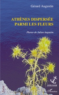 Gérard Augustin et Julien Augustin - Athènes dispersée parmi les fleurs.