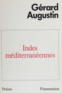 Gérard Augustin - Indes méditerranéennes - Poèmes.
