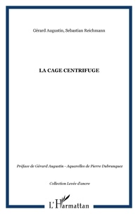 Gérard Augustin et Sebastian Reichmann - La Cage centrifuge.