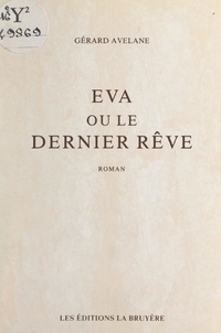 Gérard Avelane - Éva - Ou Le dernier rêve.