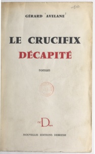 Gérard Avelane - Le crucifix décapité.