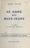 Gérard Avelane - Le gang des blue-jeans - Leurs haines, leurs brutalités, leurs amours. Le roman de l'adolescence délinquante.