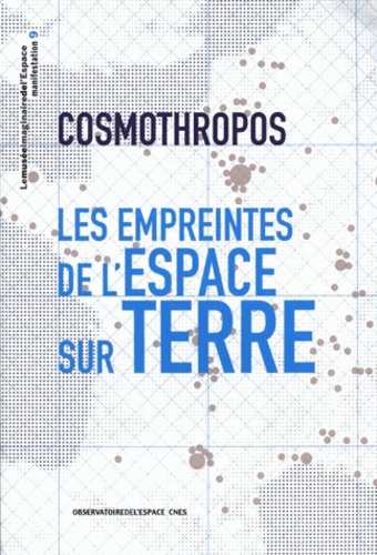 Gérard Azoulay - Cosmothropos - Les empreintes de l'Espace sur Terre.