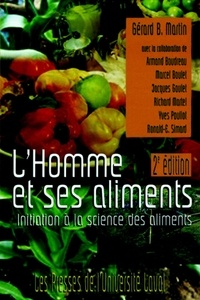 Gérard B. Martin - L'Homme et ses aliments. 2e édition - Initiation à la science des aliments.