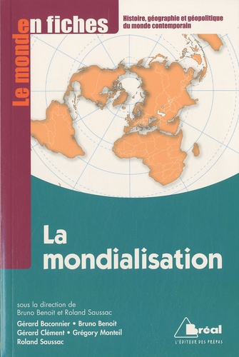 Gérard Bacconnier et Bruno Benoît - La mondialisation - Genèse, acteurs et enjeux.