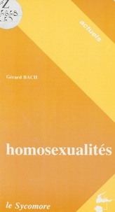 Gérard Bach et Thierry Paquot - Homosexualités - Expression, répression.