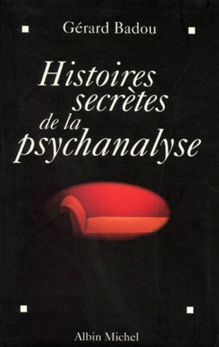 Gérard Badou - Histoires secrètes de la psychanalyse.