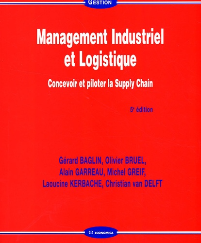 Livre Logistique Et Supply Chain Management Management Industriel et Logistique - Concevoir... de Gérard Baglin