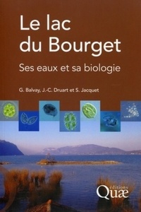 Gérard Balvay et Jean-Claude Druart - Le lac du Bourget - Ses eaux et sa biologie.