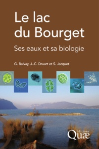 Gérard Balvay et Jean-Claude Druart - Le lac du Bourget - Ses eaux et sa biologie.