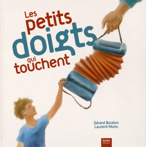 Gérard Baraton et Laurent Morin - Les petits doigts qui touchent.