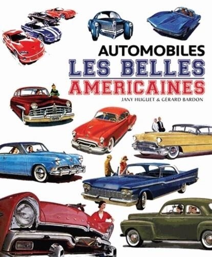 Gérard Bardon et Jany Huguet - Automobiles : les belles américaines.