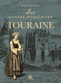 Gérard Bardon et Christophe Matho - Les contes populaires de Touraine.