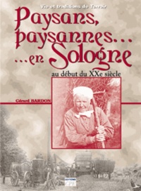 Gérard Bardon - Paysans, paysannes de Sologne - Au début du XXe siècle.