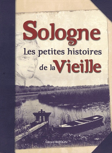 Sologne. Les petites histoires de la vieille - Occasion