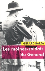 Gérard Bardy - Les moines-soldats du Général.