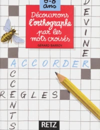 Decouvrons L'Orthographe Par Les Mots Croises 6-8 Ans