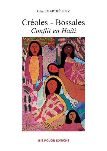 Gérard Barthelemy - Créoles - Bossales. - Conflit en Haïti.