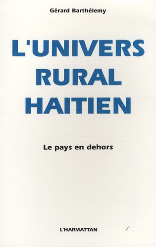L'univers rural haïtien. Le pays en dehors