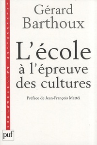 Gérard Barthoux - L'école à l'épreuve des cultures.