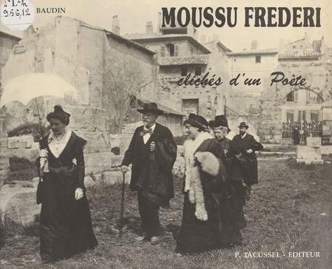 Moussu Frederi ou Clichés d'un poète. Documents cartophiles et philatéliques extraits de la collection de l'auteur